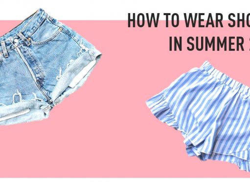 How To Wear Shorts in Summer 2018