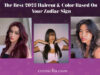 The Best 2023 Haircut & Color Based On Your Zodiac Sign